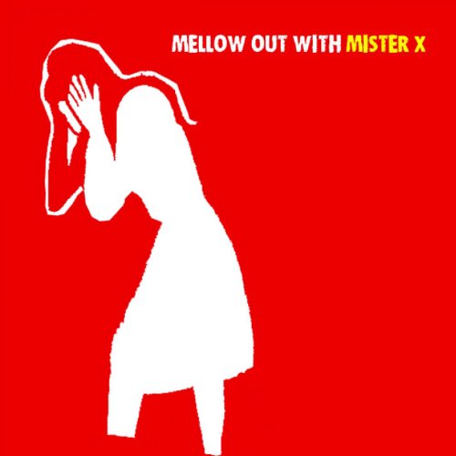 Amazon.co.jp Mellow Out With Mister X (Deluxe Edition) Mister X