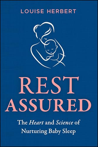 Rest Assured: The Heart and Science of Nurturing Baby Sleep