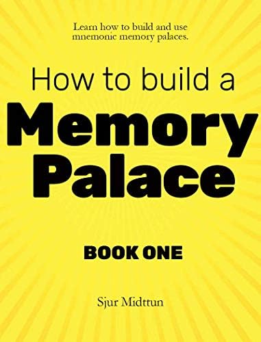 How to Build a Memory Palace Book One: Memory Improvement: Learn the best memory palace techniques (How To Build a Mnemonics Memory Palace 1)
