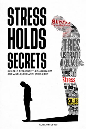 Stress Holds Secrets: From Overthinking to Balanced Dieting: Transformative Techniques