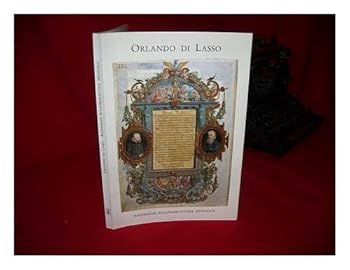 Orlando Di Lasso: Prachthandschriften Und Quellenuberlieferung: Aus Den Bestanden Der Bayerischen Staatsbibliothek Munchen