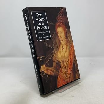Hardcover The Word of a Prince: A Life of Elizabeth I from Contemporary Documents Book