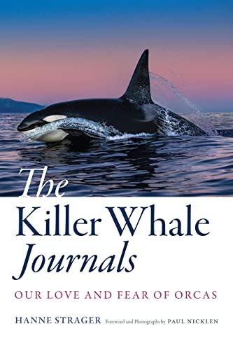 The Killer Whale Journals: Our Love and Fear of Orcas (English Edition)