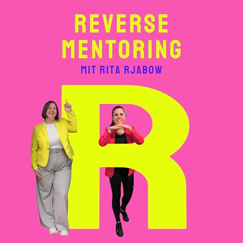 Page de couverture de R wie Reverse Mentoring (mit Rita Rjabow): Wie wird aus &bdquo;jung erkl&auml;rt alt&ldquo; ein echtes Leadership-Tool?
