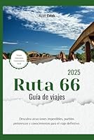 Guía de viaje de la Ruta 66 2025: Descubra atracciones imperdibles, pueblos pintorescos y conocimientos para el viaje definitivo. (Spanish Edition) B0F5LV4X66 Book Cover