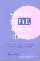 Refiguring the Ph.D. in English Studies: Writing, Doctoral Education, and Suny-Albany's Fusion-Based Curriculum (Refiguring English Studies) 0814139779 Book Cover