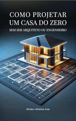 COMO PROJETAR UMA CASA sem ser arquiteto ou engenheiro