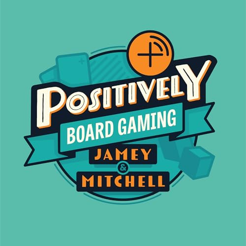Positively Board Gaming Podcast Por Mitchell Whitfield Jamey Stegmaier arte de portada
