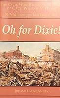 Oh for Dixie!: The Civil War Record and Diary of Capt. William V. Davis, 30th Mississippi Infantry, C. S. A. 0970763506 Book Cover