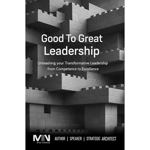 Good To Great Leadership Audiobook By Moe Nawaz cover art