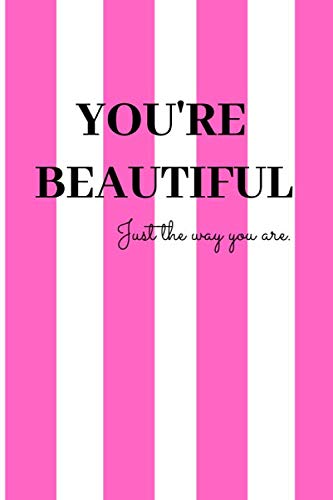 you're beautiful just the way you are