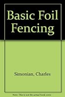 Baisc Foil Fencing 0787202606 Book Cover
