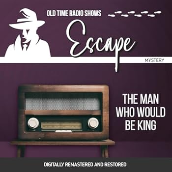 Escape: The Man Who Would Be King