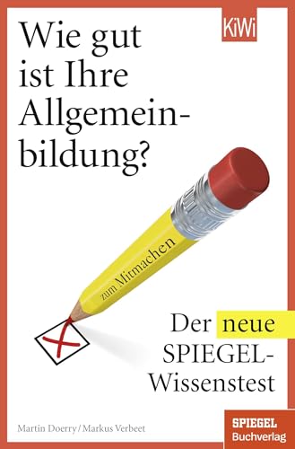 Wie gut ist Ihre Allgemeinbildung?: Der neue Spiegel-Wissenstest