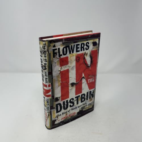 Flowers in the Dustbin: The Rise of Rock and Roll, 1947-1977