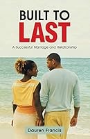 Built to Last: A Successful Marriage and Relationship 151270895X Book Cover