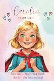 Carolin traut sich: Eine sanfte Begleitung durch die Zeit der Einschulung (German Edition)