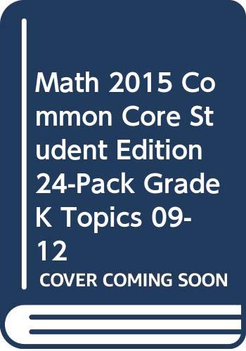 MATH 2015 COMMON CORE STUDENT EDITION 24-PACK GRADE K TOPICS 09-12 ...