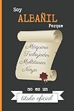  SOY ALBAÑIL PORQUE MÁQUINA TRABAJADOR MULTITAREA NINJA NO ES UN TÍTULO OFICIAL: CUADERNO DE NOTAS. LIBRETA DE APUNTES, DIARIO PERSONAL O AGENDA PARA ALBAÑILES. REGALO DE CUMPLEAÑOS.