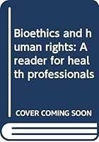 Bioethics And Human Rights: A Reader For Health Professionals 0316079987 Book Cover