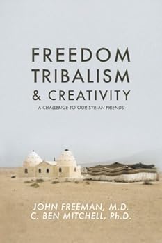 Paperback Freedom, Tribalism, and Creativity: A Challenge to Our Syrian Friends Book