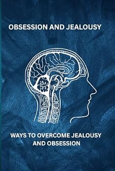 Hardcover OBSESSION AND JEALOUSY: WAYS TO OVERCOME JEALOUSY AND OBSESSION Book