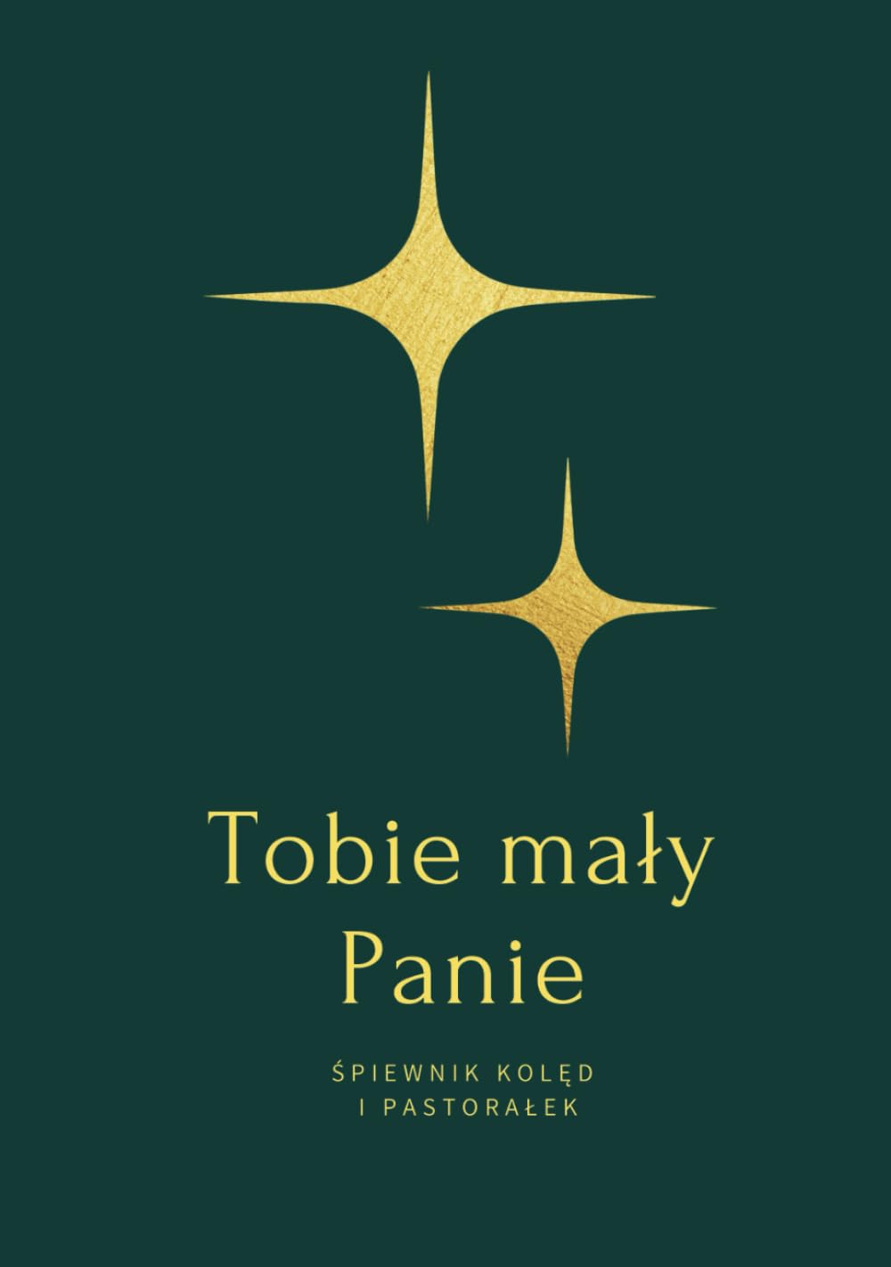 TOBIE MAŁY PANIE: ŚPIEWNIK KOLĘD I PASTORAŁEK (Polish Edition)
