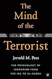 The Mind of the Terrorist: The Psychology of Terrorism from the IRA to al-Qaeda