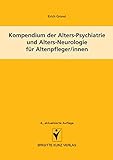  Kompendium der Alters-Psychiatrie und Alters-Neurologie für Altenpfleger/innen (Brigitte Kunz Verlag)