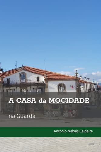 A CASA da MOCIDADE na Guarda (Portuguese Edition)