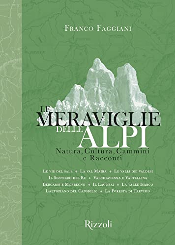 Le meraviglie delle Alpi: Natura, cultura, cammini e racconti