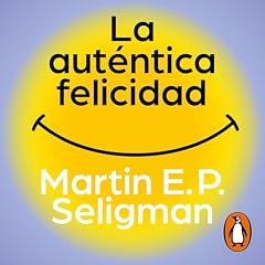 La aut&eacute;ntica felicidad Audiobook By Martin E.P. Seligman, Merc&egrave; Diago Esteva - translator, and others cover art