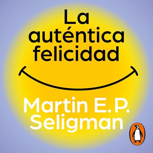 Couverture de La aut&eacute;ntica felicidad [Authentic Happiness]