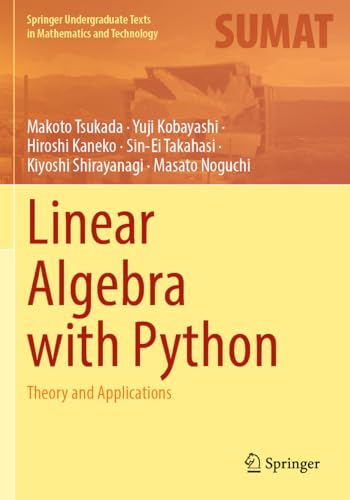 Linear Algebra with Python: Theory and Applications (Springer Undergraduate Texts in Mathematics and Technology)