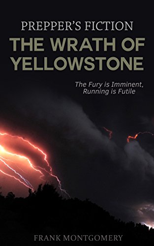 The Wrath of Yellowstone (Preppers Fiction): The Fury is Imminent, Running is Futile (English Edition)