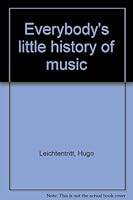 Everybody's little history of music B00085DF40 Book Cover