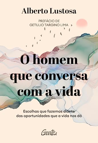 O homem que conversa com a vida: Escolhas que fazemos diante das oportunidades que a vida nos dá