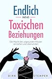 Endlich raus aus toxischen Beziehungen: Die Macht der ungesunden Muster verstehen und überwinden (Psychologie im Alltag: Die Workbook-Serie)