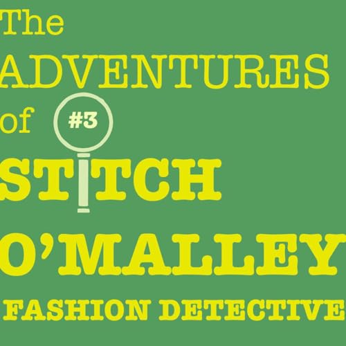 The Adventures of Stitch O'Malley - Fashion Detective - Ep 3 Podcast Por  arte de portada