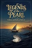 Legends of the Pearl: Folklore and Myths of Bahrain