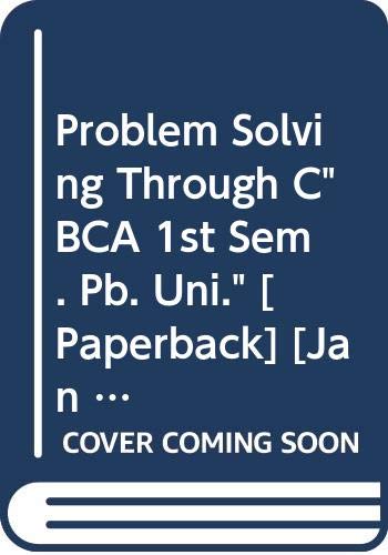 Problem Solving Through C" BCA 1st Sem. Pb. Uni.": Gupta Vikram, Bhatia ...