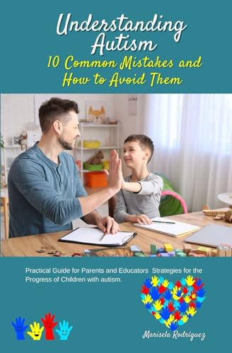 Understanding Autism. 10 Common Mistakes and How to Avoid Them: