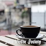  Jazz Violin - Ambiance for Lockdowns