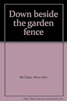 Down beside the garden fence B0006XIOM2 Book Cover