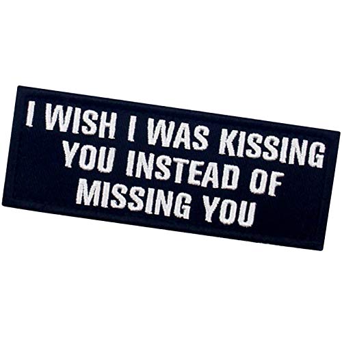 I Wish I Was Kissing You Instead Of Missing You Patch Embroidered Funny Morale Biker Applique Fastener Hook & Loop Emblem #TOP2