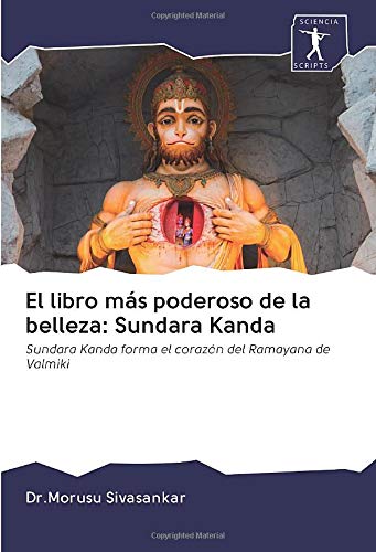 El libro más poderoso de la belleza: Sundara Kanda: Sundara Kanda forma el corazón del Ramayana de Valmiki