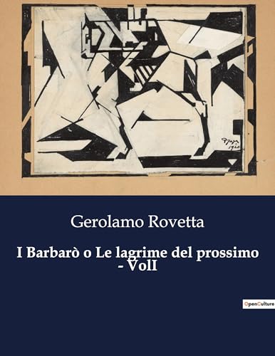 I Barbarò o Le lagrime del prossimo - VolI: Un viaggio nell'animo umano tra dovere e desiderio. (Italian Edition)