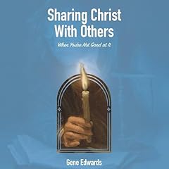 Sharing Christ with Others When You're Not Good at It Audiolibro Por Gene Edwards arte de portada