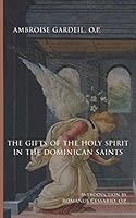 The Gifts of the Holy Spirit in the Dominican Saints 1944418253 Book Cover