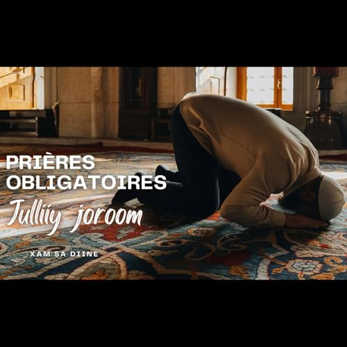 Page de couverture de Prières obligatoires | Naka ngay Jolle jòlliy Joroom? Xam sa Diine